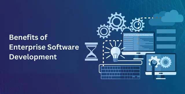 Benefits of Enterprise Software Development